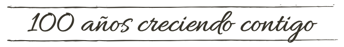 100 años creciendo contigo